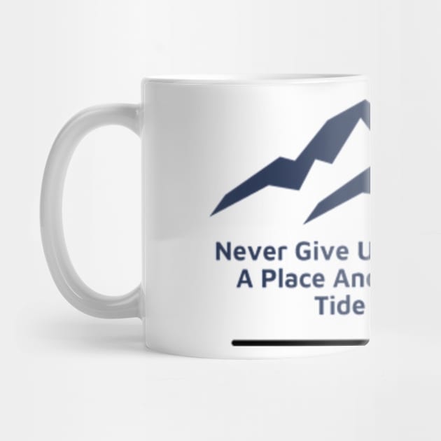 Never Give Up For That is Just A Place And Time That The Tide Will Change by VL Store